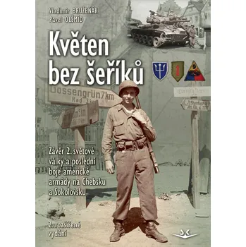 Květen bez šeříků - Závěr 2. světové války a poslední boje americké armády na Chebsku a Sokolovsku - Bružeňák Vladimír