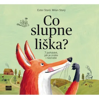 Co slupne liška? - 7 pohádek, jak je znáte i neznáte - Stará Ester