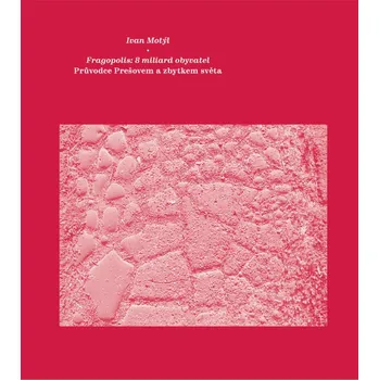 Fragopolis: 8 miliard obyvatel - Průvodce Prešovem a zbytkem světa - Motýl Ivan