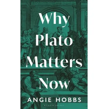 Cizojazyčná kniha Why Plato Matters Now - Hobbs, Angie