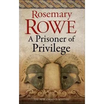 A Prisoner of Privilege - Rowe, Rosemary [EN] (2020, Vázaná, Severn House Publishers Ltd)