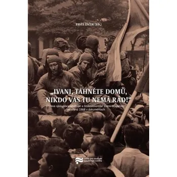 Ivani, táhněte domů, nikdo vás tu nemá rád! - Pavel Žáček (2025, brožovaná)