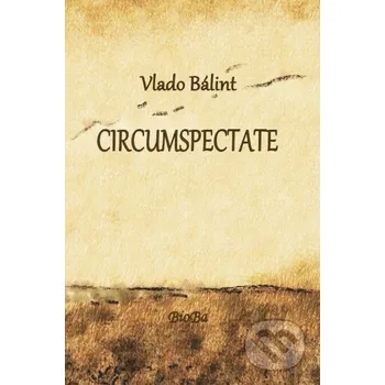 CIRCUMSPECTATE - Vlado Bálint BioBa