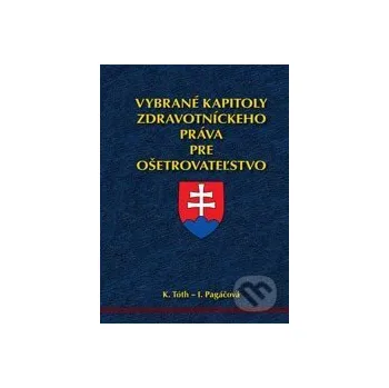 Vybrané kapitoly zdravotníckeho práva pre ošetrovateľstvo - K. Tóth, I. Pagáčová Herba
