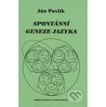 Literární biografie Spontánní geneze jazyka - Ján Pavlík Professional Publishing