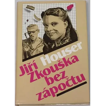 Houser Jiří - Zkouška bez zápočtu