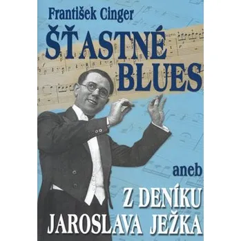 Šťastné blues aneb z deníku Jaroslava Ježka