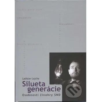 Literární biografie Silueta generácie - Ladislav Lajcha Divadelný ústav