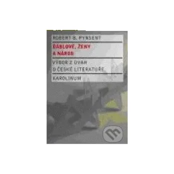 Ďáblové, ženy a národ - Robert B. Pynsent Karolinum