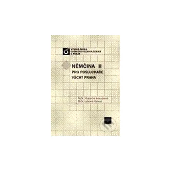 Německý jazyk Němčina II pro posluchače VŠCHT Praha - Vladimíra Kreuzerová, Lubomír Ryšavý Vydavatelství VŠCHT
