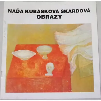 Umění Naďa Kubásková Škardová: Obrazy (Katalog k výstavě)