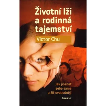 Osobní rozvoj Životní lži a rodinná tajemství - Jak poznat sebe sama a žít svobodněji