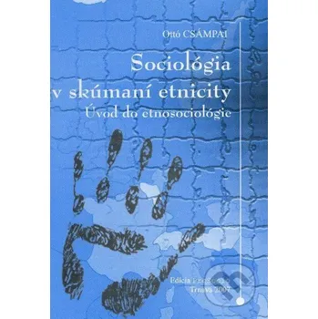 Sociológia v skúmaní etnicity - Ottó Csámpai Oliva