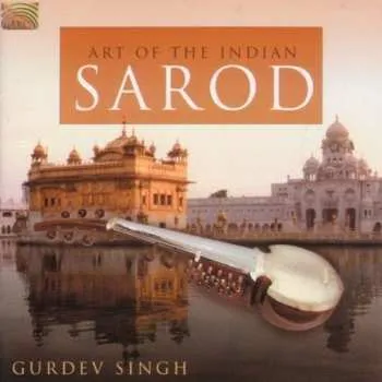 Zahraniční hudba CD Gurdev Singh: Art Of The Indian Sarod 2007