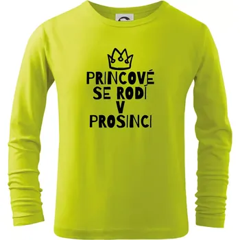 Dětská móda Princové se rodí v prosinci - Triko dětské Long Sleeve - 146 cm/10 let ( Limetková )