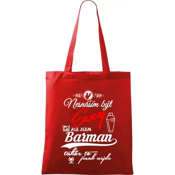 Nákupní taška Nesnáším být sexy - nápis - barman / barmanka - Taška bavlněná - 42 x 38 cm ( Červená )