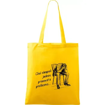 Nákupní taška Chci alespoň jednou pracovat s profíkama - Taška bavlněná - 42 x 38 cm ( Žlutá )