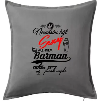 Polštář Nesnáším být sexy - nápis - barman / barmanka - Polštář 50x50 - 50x50 - Včetně výplně ( Tmavě šedý melír )