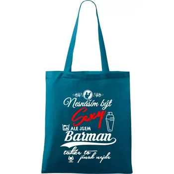 Nesnáším být sexy - nápis - barman / barmanka - Taška bavlněná - 42 x 38 cm ( Petrolejová )