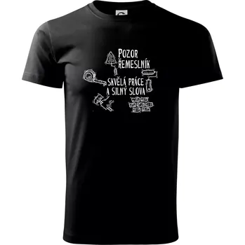 Pánské tričko Pozor řemeslník skvělá práce silný slova - Triko extra velké (5-8XL) - 7XL ( Černá )