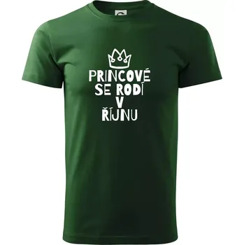 Pánské tričko Princové se rodí v říjnu - Triko extra velké (5-8XL) - 7XL ( Lahvově zelená )
