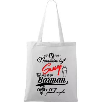Nesnáším být sexy - nápis - barman / barmanka - Taška bavlněná - 42 x 38 cm ( Bílá )