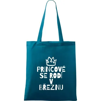 Princové se rodí v březnu - Taška bavlněná - 42 x 38 cm ( Petrolejová )