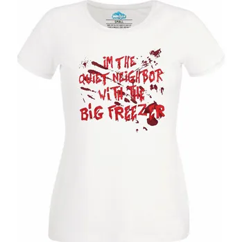 Dámské tričko Dámské tričko Jsem ten tichý soused s velkým mrazákem (Skladem XS-4XL) (Velikost: L, Barva: Bílá)