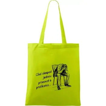Chci alespoň jednou pracovat s profíkama - Taška bavlněná - 42 x 38 cm ( Limetková )