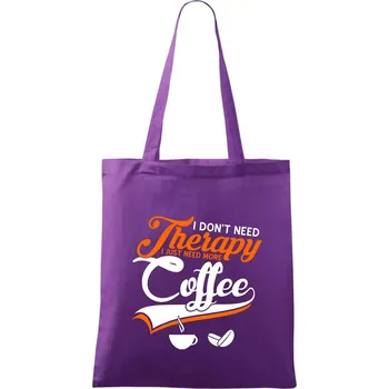 Nákupní taška I don't need therapy coffee - Taška bavlněná - 42 x 38 cm ( Fialová )