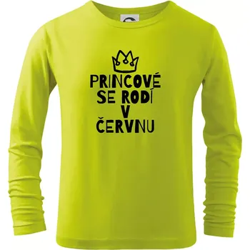 Dětská móda Princové se rodí v červnu - Triko dětské Long Sleeve - 146 cm/10 let ( Limetková )