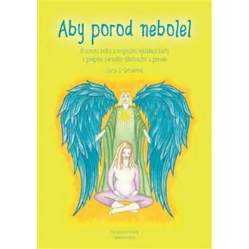 Osobní rozvoj Aby porod nebolel - Pracovní kniha a originální vykládací karty k podpoře zdravého těhotenství a porodu