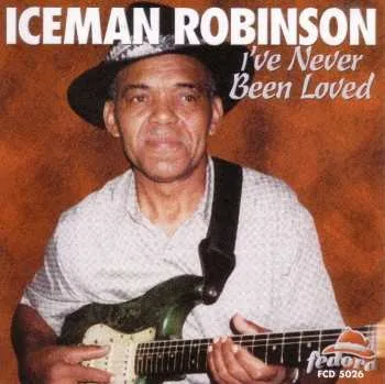 Zahraniční hudba CD Iceman Robinson: I've Never Been Loved 2006