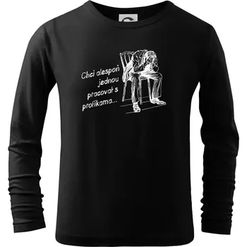 Chlapecké tričko Chci alespoň jednou pracovat s profíkama - Triko dětské Long Sleeve - 104-110cm / 3-4 roky ( Černá )