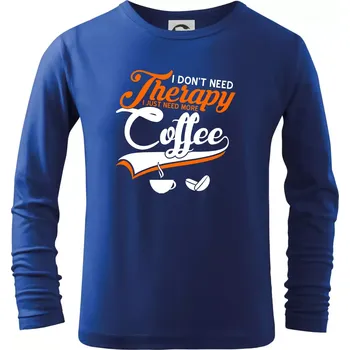 Chlapecké tričko I don't need therapy coffee - Triko dětské Long Sleeve - 134 cm/8 let ( Královská modrá )