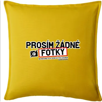 Polštář Prosím žádné fotky - fušeřina - Polštář 50x50 - 50x50 - Pouze potah ( Žlutá )