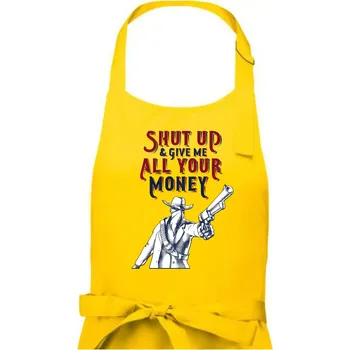 Kuchyňská zástěra Shut Up and Give Me All Your Money - Dámská zástěra na vaření - Univerzální velikost ( Žlutá )