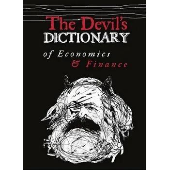 The Devil’s Dictionary of Economics & Finance
