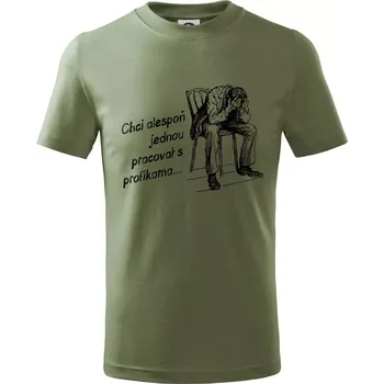 Dětská móda Chci alespoň jednou pracovat s profíkama - Tričko dětské bavlněné - 158 cm/12 let ( Khaki )