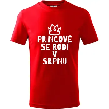 Chlapecké tričko Princové se rodí v srpnu - Tričko dětské bavlněné - 98 cm / 2 roky ( Červená )