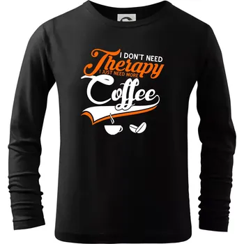 Chlapecké tričko I don't need therapy coffee - Triko dětské Long Sleeve - 122 cm/6 let ( Černá )