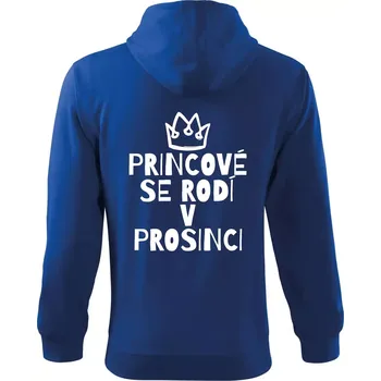 Pánská mikina Princové se rodí v prosinci - Mikina s kapucí na zip trendy zipper - S ( Královská modrá )