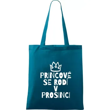 Princové se rodí v prosinci - Taška bavlněná - 42 x 38 cm ( Petrolejová )