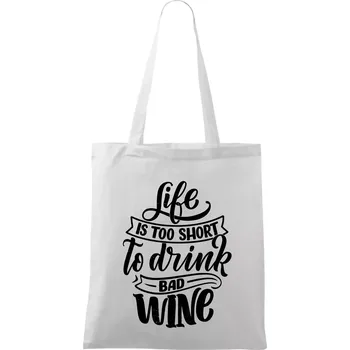 Life is a short to drink bad wine psací - Taška bavlněná - 42 x 38 cm ( Bílá )