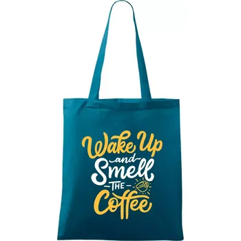 Wake Up and Smell The Coffee - Taška bavlněná - 42 x 38 cm ( Petrolejová )