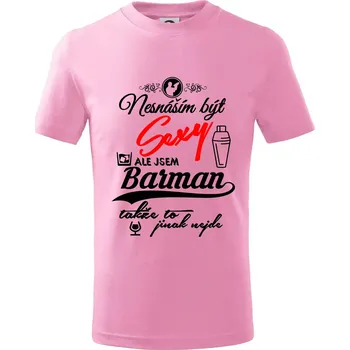 Nesnáším být sexy - nápis - barman / barmanka - Tričko dětské bavlněné - 134 cm/8 let ( Růžová )