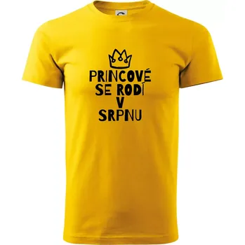 Princové se rodí v srpnu - Triko extra velké (5-8XL) - 7XL ( Žlutá )