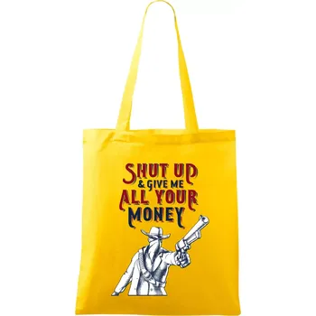 Nákupní taška Shut Up and Give Me All Your Money - Taška bavlněná - 42 x 38 cm ( Žlutá )