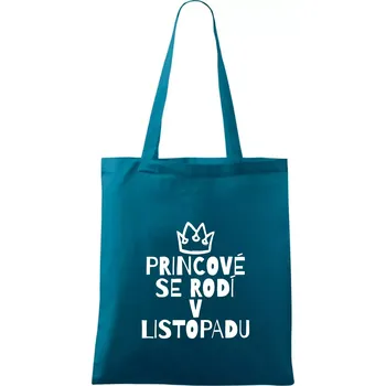 Princové se rodí v listopadu - Taška bavlněná - 42 x 38 cm ( Petrolejová )