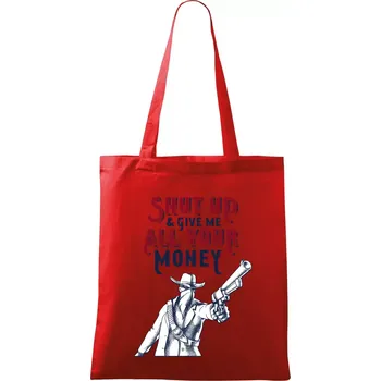 Nákupní taška Shut Up and Give Me All Your Money - Taška bavlněná - 42 x 38 cm ( Červená )